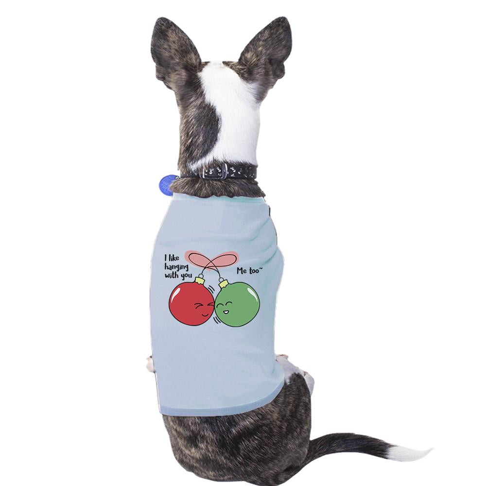 I Like Hanging With You Ornaments Pets Sky Blue Shirt