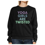 Yoga Girls Are Twisted Black Sweatshirt Work Out Pullover Fleece