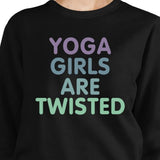 Yoga Girls Are Twisted Black Sweatshirt Work Out Pullover Fleece