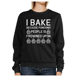 I Bake Because Black Sweatshirt Funny Graphic Pullover Fleece