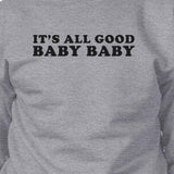 Its All Good Baby Unisex Graphic Sweatshirt Fleece Funny Typography