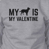 My Dog Is My Valentine Unisex Grey Graphic Sweatshirt For Dog Lover