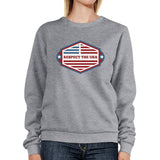 Respect The USA Unisex Gray Sweatshirt Crewneck Pullover Fleece