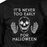 It's Never Too Early For Halloween Black Sweatshirt