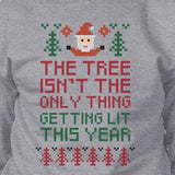 The Tree Is Not The Only Thing Getting Lit This Year Grey Sweatshirt