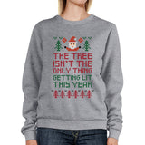 The Tree Is Not The Only Thing Getting Lit This Year Grey Sweatshirt