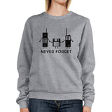 Never Forget Grey Sweatshirt
