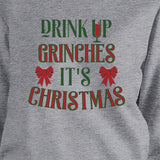 Drink Up Grinches It's Christmas Grey Sweatshirt