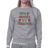 Drink Up Grinches It's Christmas Grey Sweatshirt