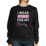 I Wear Pink For My Mommy Sweatshirt