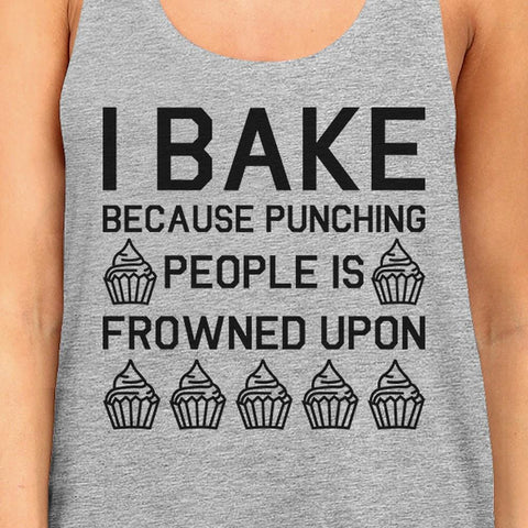 I Bake Because Womens Gray Sleeveless Tank Top  For Cupcake Lover