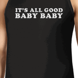 Its All Good Baby Mens Black Tank Top Witty Quote Funny Graphic Top