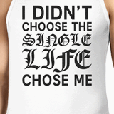 Single Life Chose Me Men's Tank Top Funny Gift Ideas For Friends