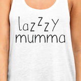 Lazzzy Mumma Women's White Funny Graphic Tanks Gift Ideas For Her