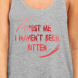 Trust Me I Haven't Been Bitten Blood Womens Grey Tank Top