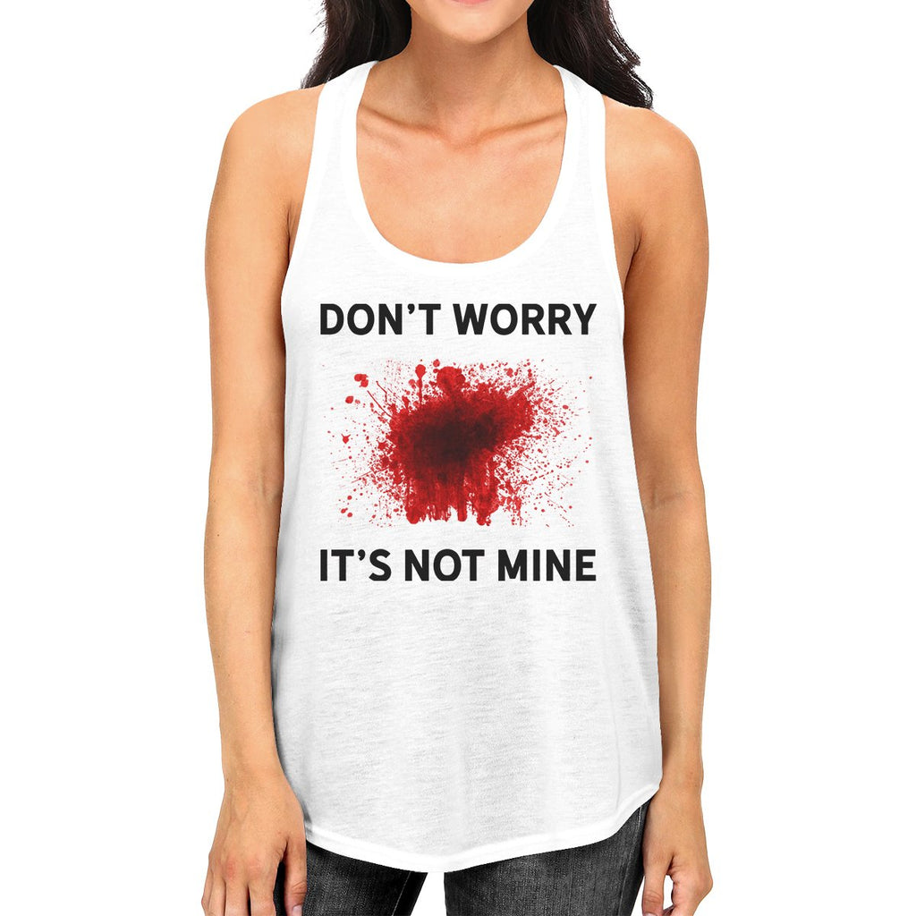 Don't Worry It's Not Mine Womens White Tank Top