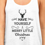 Have Yourself A Merry Little Christmas Womens White Tank Top