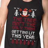 The Tree Is Not The Only Thing Getting Lit This Year Mens Black Tank Top