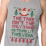 The Tree Is Not The Only Thing Getting Lit This Year Mens Grey Tank Top