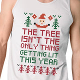 The Tree Is Not The Only Thing Getting Lit This Year Mens White Tank Top
