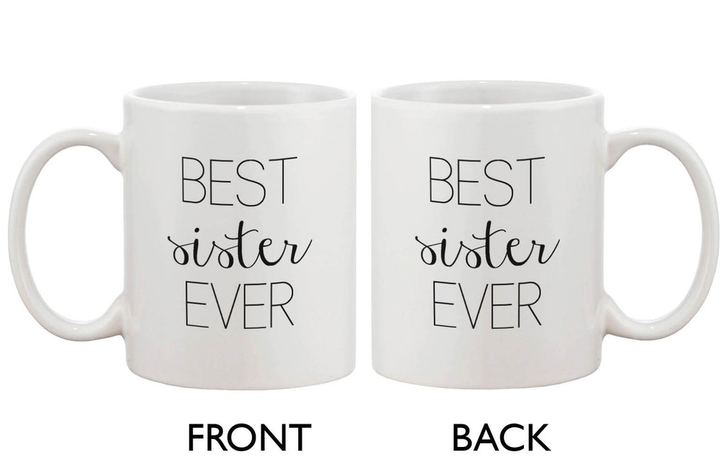 Funny Ceramic Coffee Mug With Bold Statement – Best Sister Ever 11oz Cup