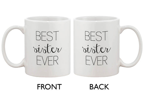 Funny Ceramic Coffee Mug With Bold Statement – Best Sister Ever 11oz Cup
