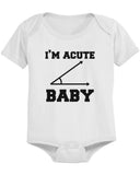 I'm Acute Baby - Funny Graphic Statement Bodysuit / Infant T-shirt