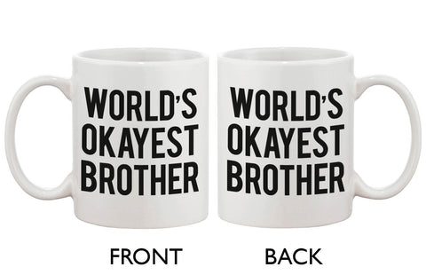 Funny Ceramic Coffee Mug With Bold Statement – World's Okayest Brother Ever