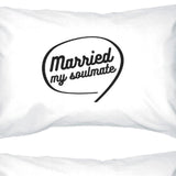 Married My Soulmate Matching Couple White Pillowcases