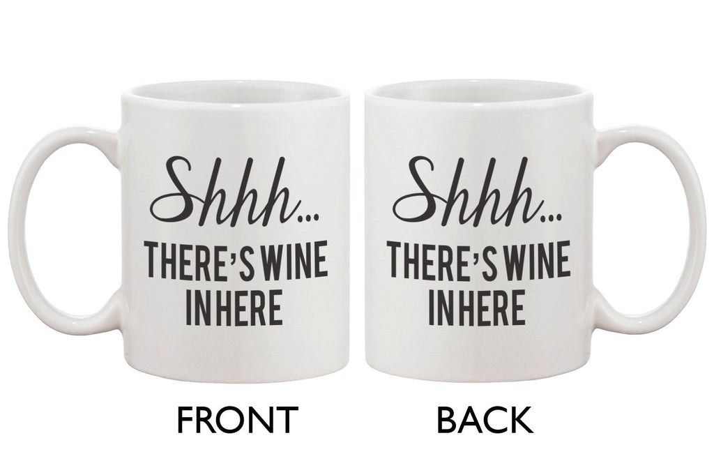 Funny Coffee Mug - Shhh… There's Wine In Here 11oz Ceramic Coffee Mug Cup