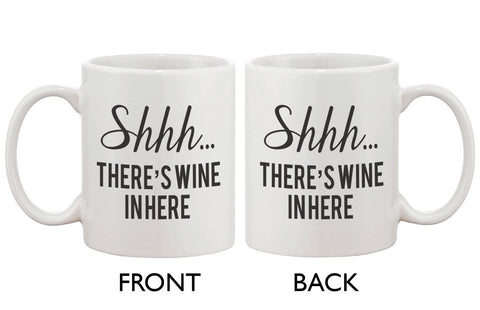 Funny Coffee Mug - Shhh… There's Wine In Here 11oz Ceramic Coffee Mug Cup