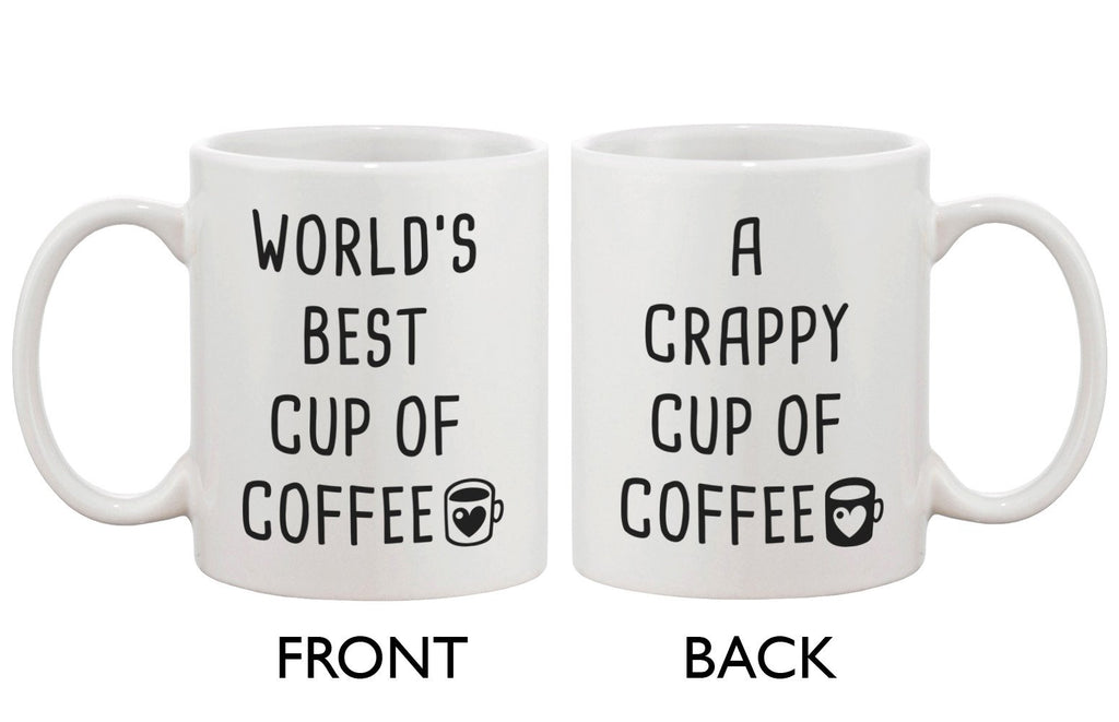 Funny Coffee Mug - Best Cup of Coffee, Crappy Cup of Coffee 11oz Mug Cup